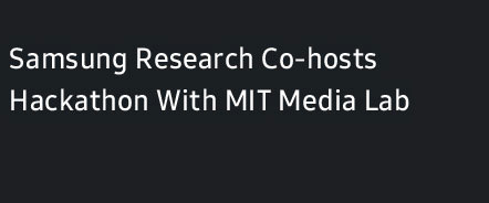 Samsung Research está organizando un hackathon con el MIT Media Lab